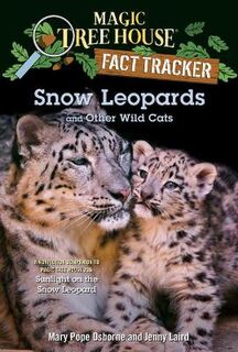 Magic Tree House: Fact Tracker: Snow Leopards and Other Wild Cats