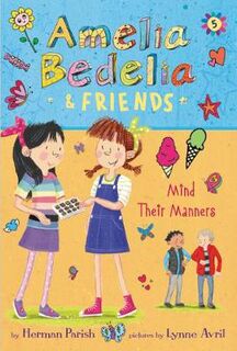 Amelia Bedelia and Friends #05: Amelia Bedelia & Friends Mind Their Manners