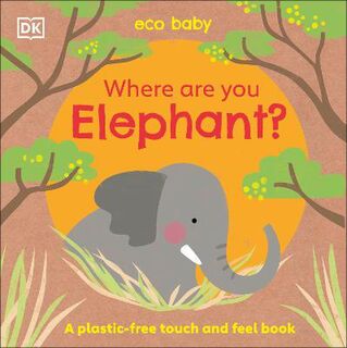 Eco Baby Where Are You Elephant? (Touch-and-Feel Board Book)
