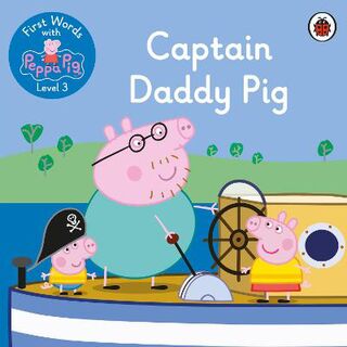 First Words with Peppa Level 3: Captain Daddy Pig