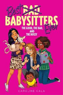 Best Babysitters Ever #02: Good, the Bad and the Bossy, The