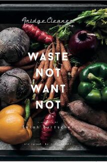 Waste Not Want Not