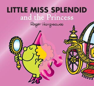 Mr. Men & Little Miss Magic #: Little Miss Splendid and the Princess