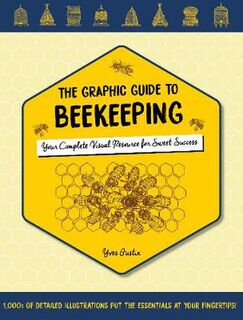Graphic Guide to Beekeeping: Your Complete Visual Resource for Sweet Success