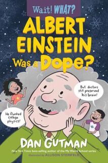 Wait! What?: Albert Einstein Was a Dope?