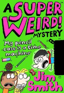 A Super Weird! Mystery: My Pencil Case is a Time Machine
