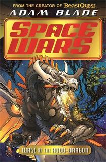 Beast Quest: Space Wars #01: Curse of the Robo-Dragon