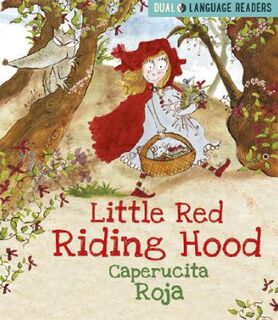 Dual Language Readers: Little Red Riding Hood / Caperucita Roja (English-Spanish Bilingual Edition)