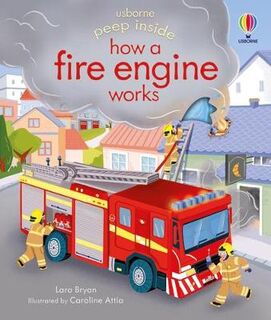 Peep Inside #: Peep Inside how a Fire Engine works (Lift-the-Flaps)