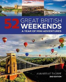52 Great British Weekends  (2nd Edition)