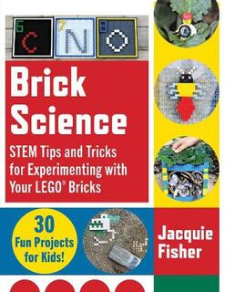 Brick Science: STEM Tips and Tricks for Experimenting with Your LEGO Bricks