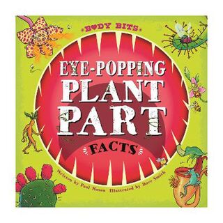 Body Bits: Eye-Popping Plant Part Facts