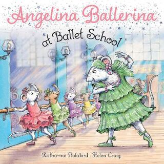 Angelina Ballerina: Angelina Ballerina at Ballet School
