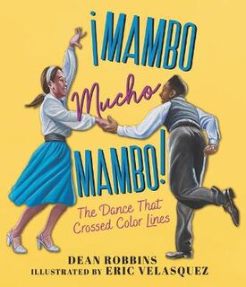 !mambo Mucho Mambo! the Dance That Crossed Color Lines