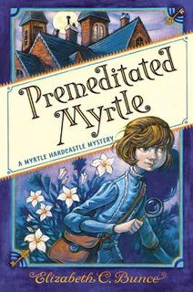 A Myrtle Hardcastle Mystery #01: Premeditated Myrtle
