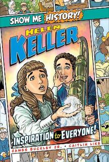 Show Me History! #: Helen Keller: Inspiration to Everyone!