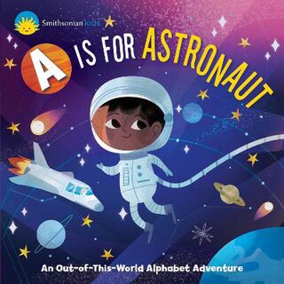 Smithsonian Kids: A is for Astronaut