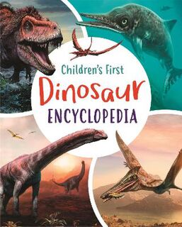 Children's First Dinosaur Encyclopedia