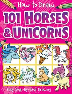 How To Draw 101 #: How to Draw 101 Horses and Unicorns
