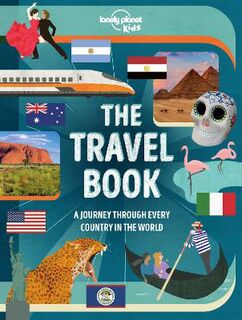 Lonely Planet Kids: Travel Book, The: Mind-Blowing Stuff on Every Country in the World (1st Edition)