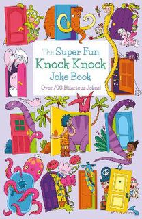 The Super Fun Knock Knock Joke Book