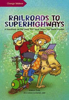 Changemakers #: Railroads to Superhighways