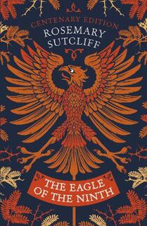 Eagle of the Ninth: Eagle of the Ninth (100th Anniversary Edition)