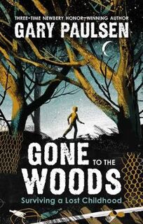 Gone to the Woods: A True Story of Growing Up in the Wild