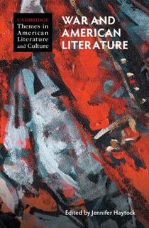 Cambridge Themes in American Literature and Culture #: War and American Literature