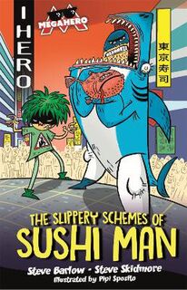 Edge - I, Hero: Megahero: The Slippery Schemes of Sushi Man
