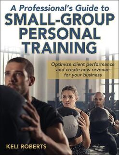 A Professional's Guide to Small-Group Personal Training