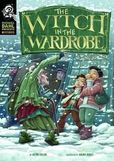 Michael Dahl Presents Mysteries #: The Witch in the Wardrobe
