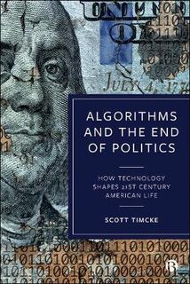 Algorithms and the End of Politics