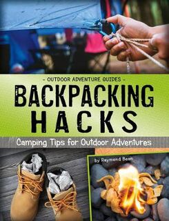 Outdoor Adventure Guides #: Backpacking Hacks