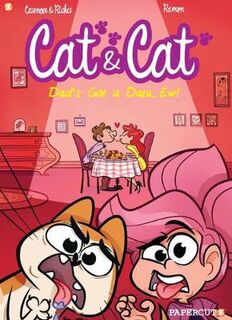 Cat and Cat Volume 03: My Dad's Got a Date... Ew! (Graphic Novel)