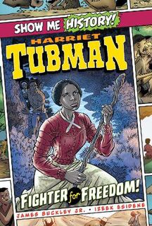Harriet Tubman: Fighter for Freedom! (Graphic Novel)