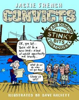 Fair Dinkum Histories (All The Stinky Bits) #02: Convicts