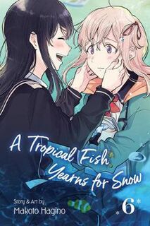 A A Tropical Fish Yearns for Snow - Volume 06 (Graphic Novel)