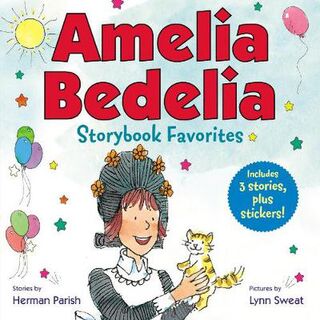 Amelia Bedelia #: Amelia Bedelia Storybook Favorites