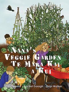 Nana's Veggie Garden / Te Mara Kai a Kui  (Bilingual Edition)