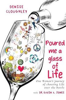 Poured me a glass of Life