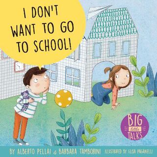 Big Little Talks: I Don't Want to Go to School!