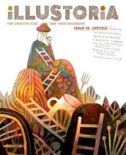 Illustoria Magazine #: Illustoria: Issue #12: Upcycle