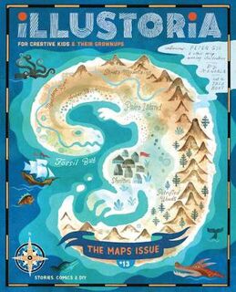Illustoria Magazine #: Illustoria: Issue #13: Maps, Stories, Comics, DIY