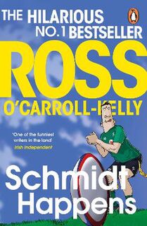 Ross O'Carroll-Kelly #19: Schmidt Happens