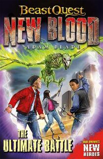 Beast Quest: New Blood #04: The Ultimate Battle