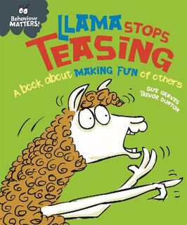 Behaviour Matters: Llama Stops Teasing: A Book about Making Fun of Others