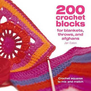 200 Crochet Blocks for Blankets Throws and Afghans