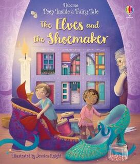 Peep Inside a Fairy Tale The Elves and the Shoemaker (Lift-the-Flap, Die-Cut Holes)