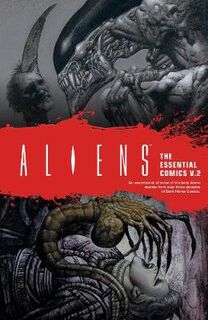 Aliens: The Essential Comics Volume 2 (Graphic Novel)